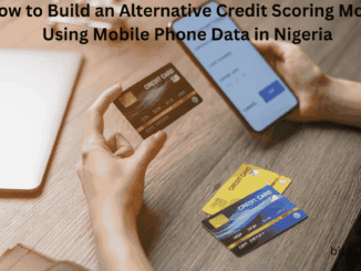 How to Build an Alternative Credit Scoring Model Using Mobile Phone Data in Nigeria