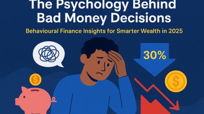 behavioural finance insights on why people make bad money decisions in 2025