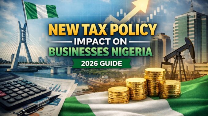 new tax policy impact on businesses Nigeria